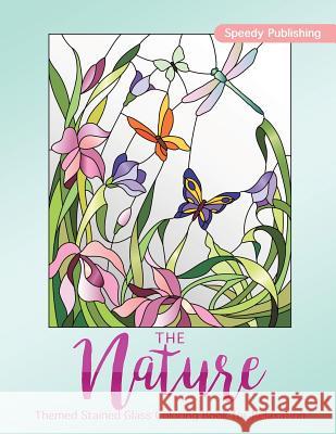 The Nature-Themed Stained Glass Coloring Book for Relaxation Speedy Publishing 9781541935495
