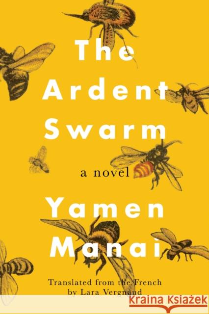 The Ardent Swarm: A Novel Yamen Manai, Lara Vergnaud 9781542020459