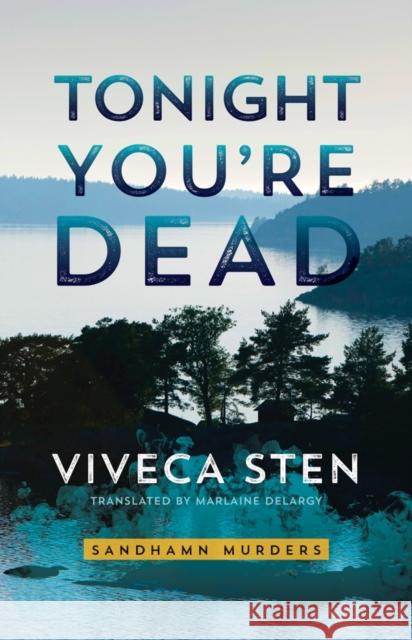Tonight You're Dead Viveca Sten Marlaine Delargy 9781542048538 Amazon Publishing