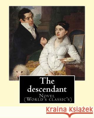 The descendant. By: Ellen Glasgow: Novel (World's classic's) Glasgow, Ellen 9781542336277