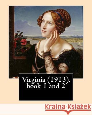 Virginia (1913). By: Ellen Glasgow: Novel (book 1 and 2) Glasgow, Ellen 9781542337908