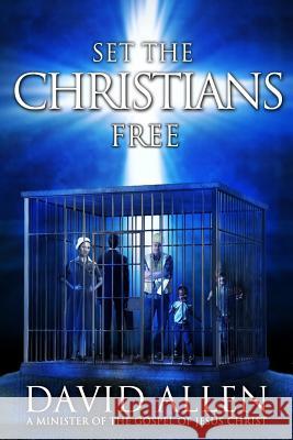 Set the Christians Free: One Pastor's Calling to Help 25 Million Believers Find Theirs David Allen 9781542346016