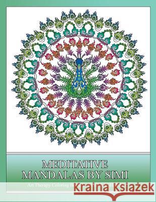 Meditative Mandalas by Simi: An Art Therapy Coloring Book to De-Stress. Raghavan, Simi 9781542355070