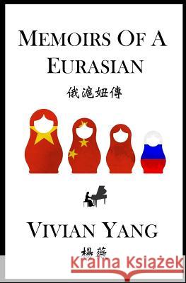 Memoirs of a Eurasian Vivian Yang 9781542369961 Createspace Independent Publishing Platform