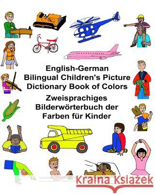 English-German Bilingual Children's Picture Dictionary Book of Colors Zweisprachiges Bilderwörterbuch der Farben für Kinder Carlson, Kevin 9781542414340