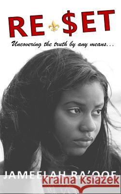 Re-$et: Uncovering the truth one lie at a time... Ra'oof, Jameelah 9781542434836 Createspace Independent Publishing Platform