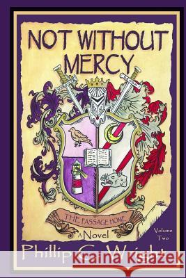 Not Without Mercy The Passage Home: The Passage Home Phillip C Wright 9781542451192