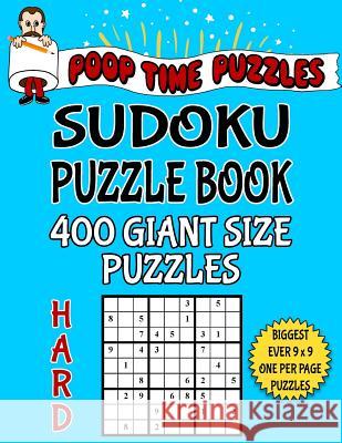 Poop Time Puzzles Sudoku Puzzle Book, 400 Hard Giant Size Puzzles: One Gigantic Puzzle Per Letter Size Page Poop Time Puzzles 9781542486279 Createspace Independent Publishing Platform