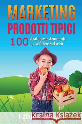 Marketing Prodotti Tipici: 100 strategie e strumenti per vendere sul web Carucci, Fabio 9781542498326