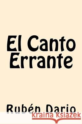 El Canto Errante Ruben Dario 9781542518505 Createspace Independent Publishing Platform