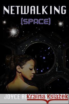 Netwalking Space: A Netwalk Sequence Novel Joyce Reynolds-Ward 9781542528184 Createspace Independent Publishing Platform