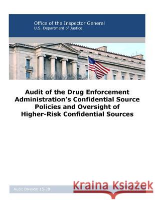 Audit of the Drug Enforcement Administration's Confidential Source Policies and Oversight of Higher-Risk Confidential Sources U. S. Department of Justice              Office of the Inspector General          Penny Hill Press 9781542563796