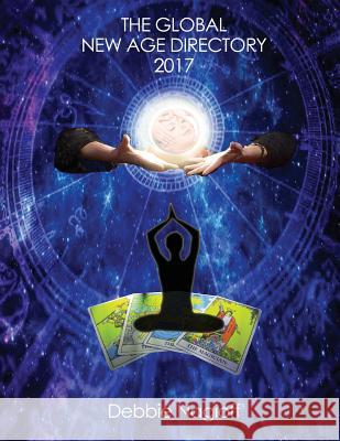 The Global New Age Directory 2017 Debbie Nagioff Steve Kyte Ryan Fairbanks 9781542570374 Createspace Independent Publishing Platform