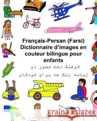 Français-Persan (Farsi) Dictionnaire d'images en couleur bilingue pour enfants Carlson, Kevin 9781542604055