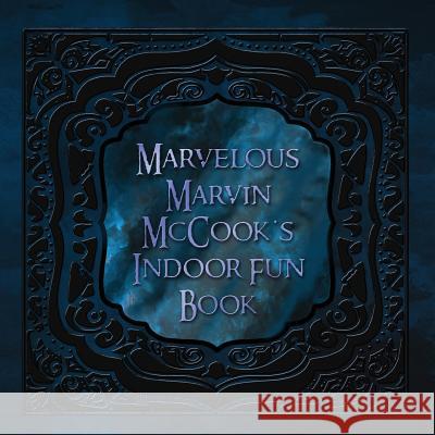 Marvelous Marvin McCook's Indoor Fun Book Miah Allsman Elie Galih 9781542648448
