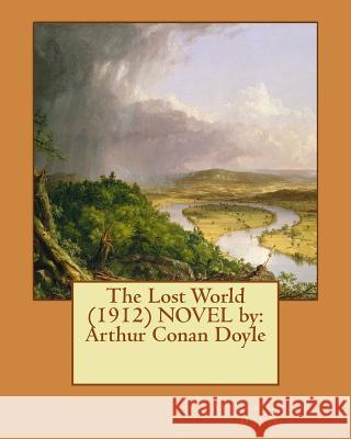 The Lost World (1912) NOVEL by: Arthur Conan Doyle Doyle, Arthur Conan 9781542675147
