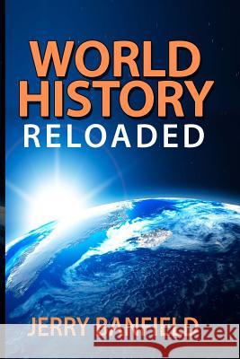 World History Reloaded Jerry Banfield Michel Gerard 9781542675901 Createspace Independent Publishing Platform