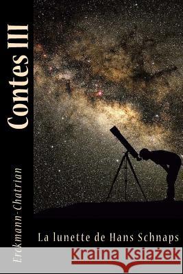 Contes III: La lunette de Hans Schnaps Sir Angels 9781542679626 Createspace Independent Publishing Platform