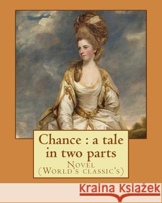 Chance: a tale in two parts. By: Joseph Conrad: Novel (World's classic's) Conrad, Joseph 9781542741484