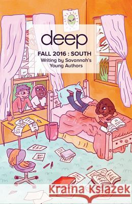 Fall 2016 South: Stories from Savannah's Young Authors Deep Center 9781542751902