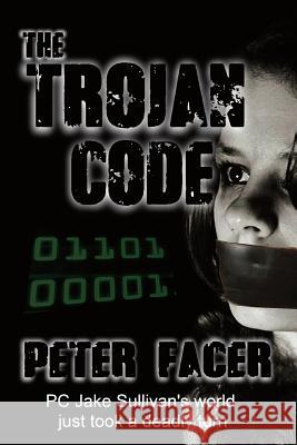 The Trojan Code Peter Facer 9781542777070 Createspace Independent Publishing Platform