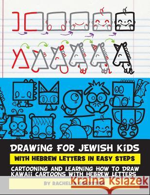 Drawing for Jewish Kids with Hebrew Letters in Easy Steps: Cartooning and Learning How to Draw Kawaii Cartoons with Hebrew Letters Rachel a. Goldstein 9781542799416 Createspace Independent Publishing Platform