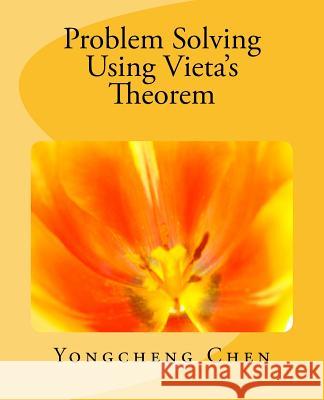 Problem Solving Using Vieta's Theorem Yongcheng Chen 9781542800051