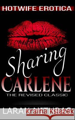Sharing Carlene: The Revised Classic Laran Mithras 9781542814904 Createspace Independent Publishing Platform