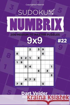 Sudoku - 200 Medium to Master Puzzles 9x9 (Volume 22) Dart Veider 9781542850186 Createspace Independent Publishing Platform
