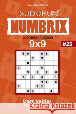 Sudoku - 200 Hard Puzzles 9x9 (Volume 23) Dart Veider 9781542850209 Createspace Independent Publishing Platform