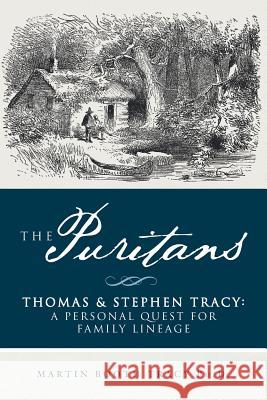 The Puritans Thomas & Stephen Tracy: A Personal Quest for Family Lineage Martin Booth Trac 9781542853699