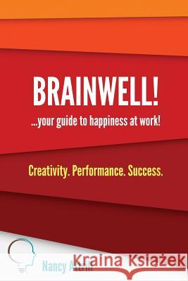 BrainWell!: Your Guide to Happiness at Work Attrill, Nancy 9781542859585