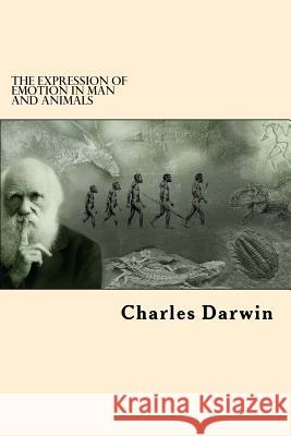 The Expression Of Emotion in Man and Animals Darwin, Charles 9781542868488 Createspace Independent Publishing Platform