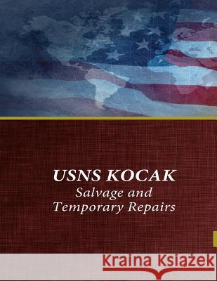 USNS KOCAK Salvage and Temporary Repairs Penny Hill Press 9781542873741 Createspace Independent Publishing Platform
