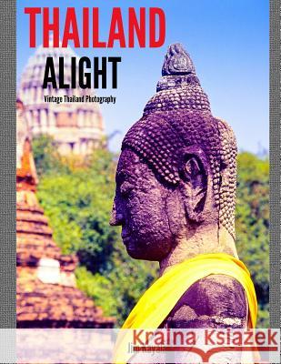 Thailand Alight Jim Kayalar 9781542883481 Createspace Independent Publishing Platform