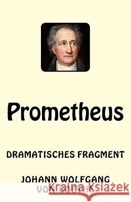 Prometheus: Dramatisches Fragment Johann Wolfgang Vo 9781542884846 Createspace Independent Publishing Platform
