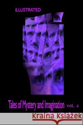 Tales of Mystery and Imagination Volume 6 by Edgar Allen Poe: Illustrated by Harry Clarke and the Mysterious Shhh Edgar Allen Poe Harry Clarke 9781542886130 Createspace Independent Publishing Platform