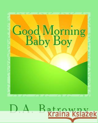 Good Morning Baby Boy D. a. Batrowny 9781542921206