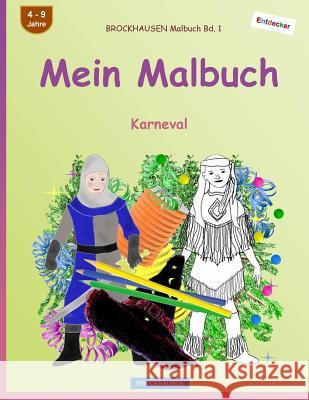 BROCKHAUSEN Malbuch Bd. 1 - Mein Malbuch: Karneval Golldack, Dortje 9781542943512 Createspace Independent Publishing Platform