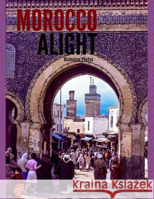 Morocco Alight Jim Kayalar 9781542954570 Createspace Independent Publishing Platform