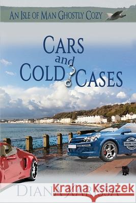 Cars and Cold Cases Diana Xarissa 9781542992930 Createspace Independent Publishing Platform