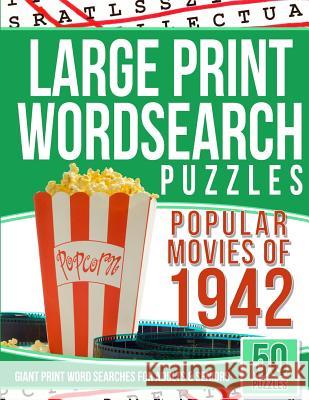 Large Print Wordsearches Puzzles Popular Movies of 1942: Giant Print Word Searches for Adults & Seniors Word Search Games 9781543003147 Createspace Independent Publishing Platform