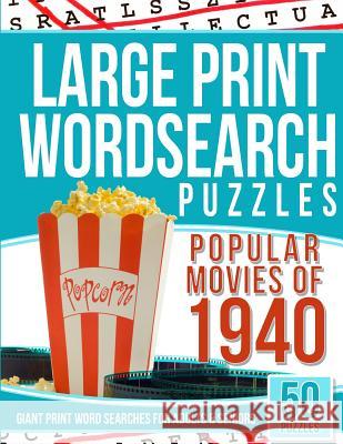 Large Print Wordsearches Puzzles Popular Movies of 1940: Giant Print Word Searches for Adults & Seniors Word Search Games 9781543003178 Createspace Independent Publishing Platform