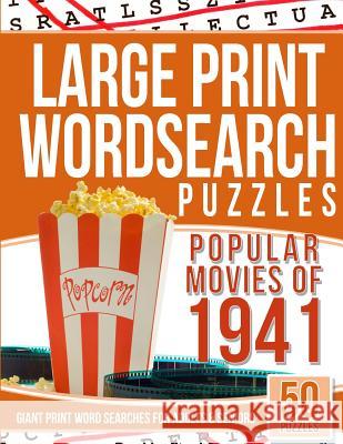 Large Print Wordsearches Puzzles Popular Movies of 1941: Giant Print Word Searches for Adults & Seniors Word Search Games 9781543003208 Createspace Independent Publishing Platform