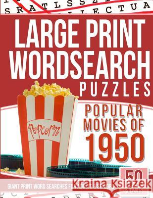 Large Print Wordsearches Puzzles Popular Movies of 1950: Giant Print Word Searches for Adults & Seniors Word Search Games 9781543003215 Createspace Independent Publishing Platform
