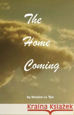 The Home Coming Maxine L 9781543011319 Createspace Independent Publishing Platform