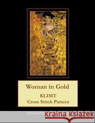 Woman in Gold: Klimt Cross Stitch Cross Stitch Collectibles Kathleen George 9781543017106 Createspace Independent Publishing Platform