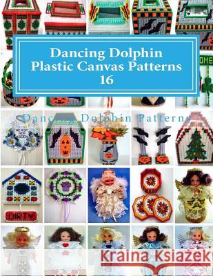 Dancing Dolphin Plastic Canvas Patterns 16: DancingDolphinPatterns.com Patterns, Dancing Dolphin 9781543020779