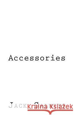 Accessories Jack Galmitz 9781543175127 Createspace Independent Publishing Platform