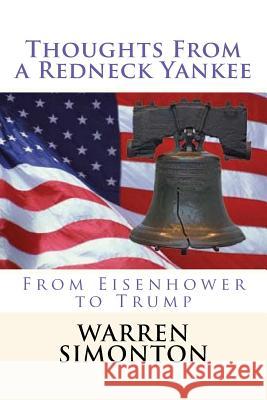 Thoughts From a Redneck Yankee: From Eisenhower to Trump Simonton, Carl Warren 9781543195255